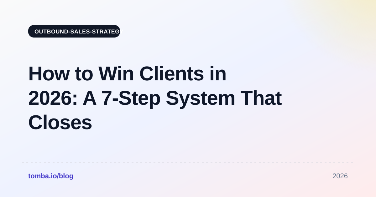How to Win Clients in 2026: A 7-Step System That Closes
