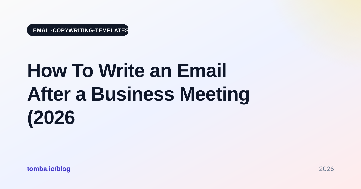How To Write an Email After a Business Meeting (2026 Guide)