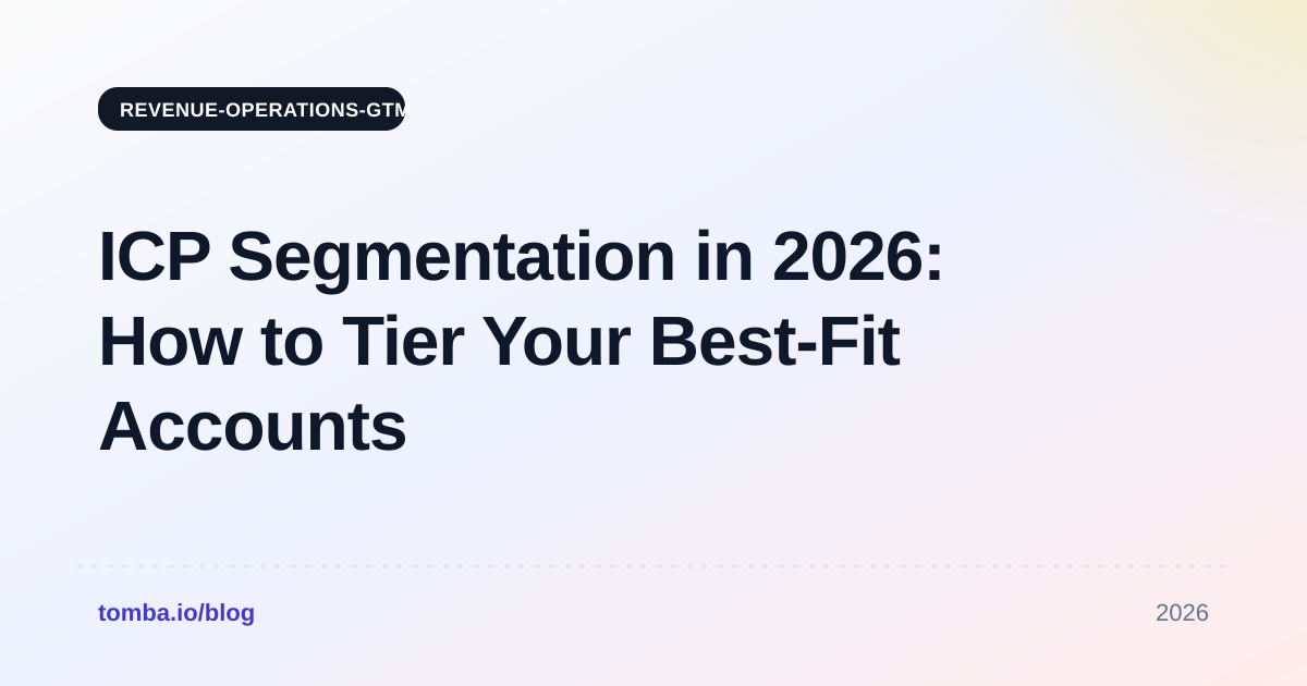 ICP Segmentation in 2026: How to Tier Your Best-Fit Accounts