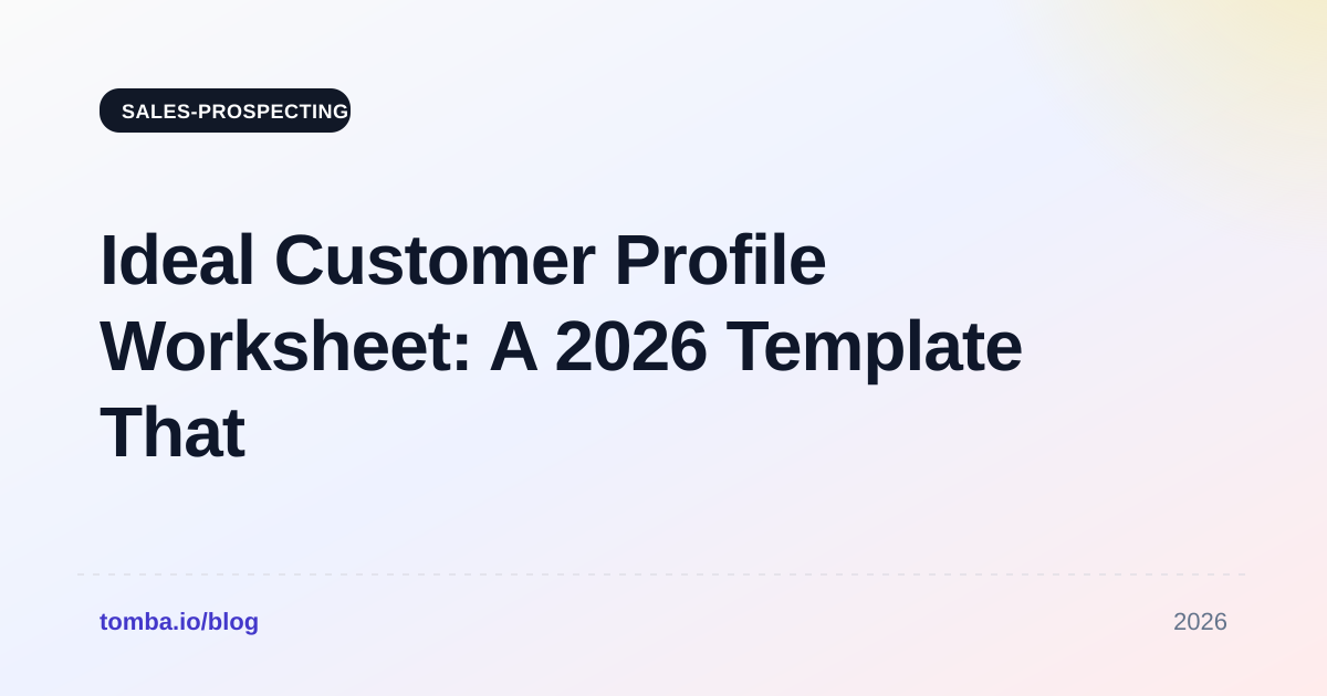 Ideal Customer Profile Worksheet: A 2026 Template That Works