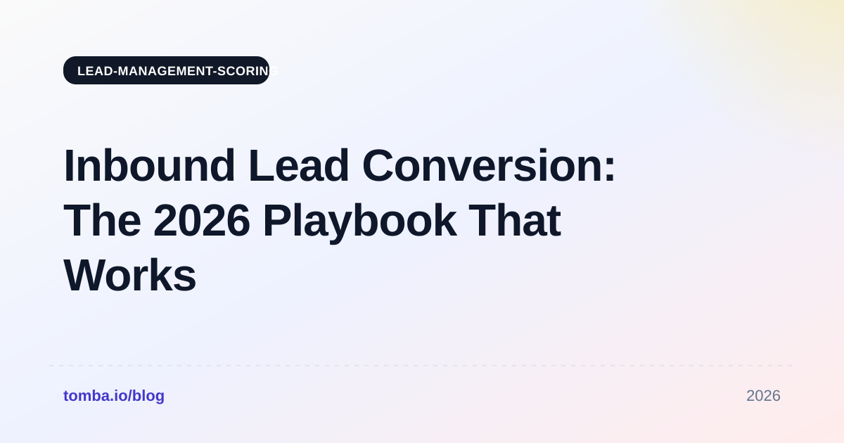 Inbound Lead Conversion: The 2026 Playbook That Works