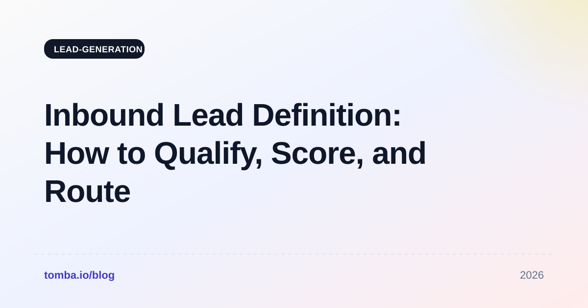 Inbound Lead Definition: How to Qualify, Score, and Route