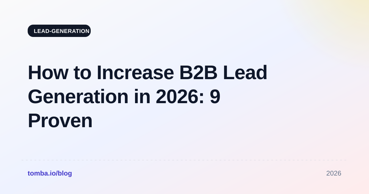 How to Increase B2B Lead Generation in 2026: 9 Proven Plays