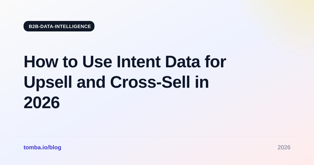 How to Use Intent Data for Upsell and Cross-Sell in 2026