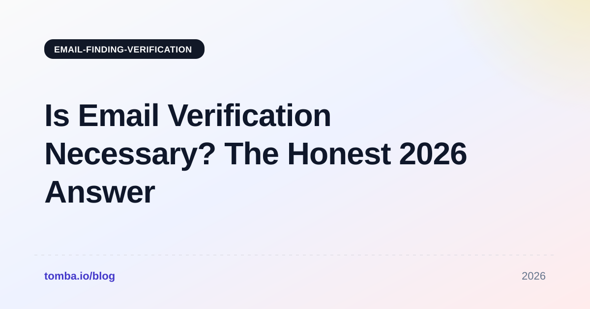 Is Email Verification Necessary? The Honest 2026 Answer