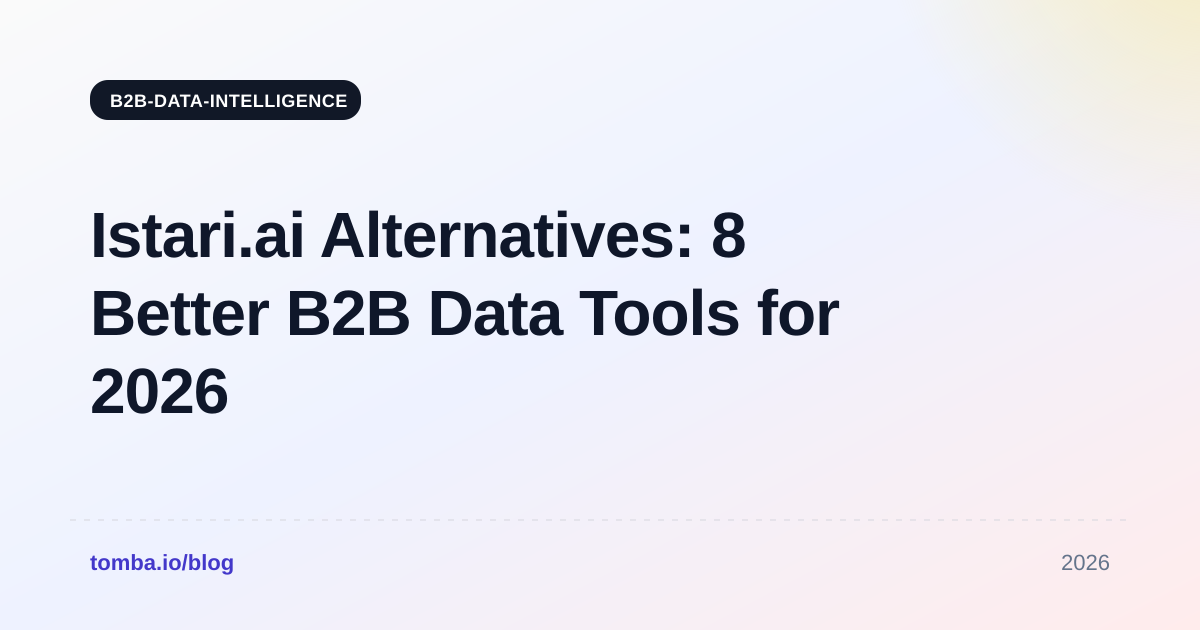 Istari.ai Alternatives: 8 Better B2B Data Tools for 2026