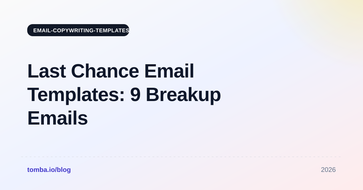 Last Chance Email Templates: 9 Breakup Emails That Work