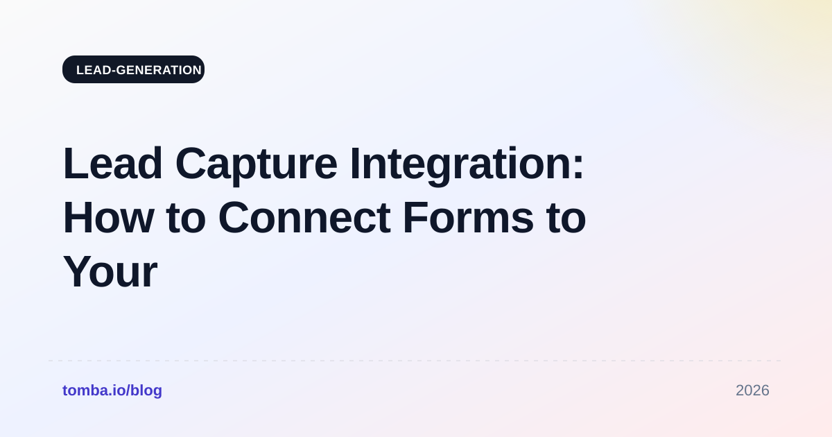 Lead Capture Integration: How to Connect Forms to Your CRM in 2026