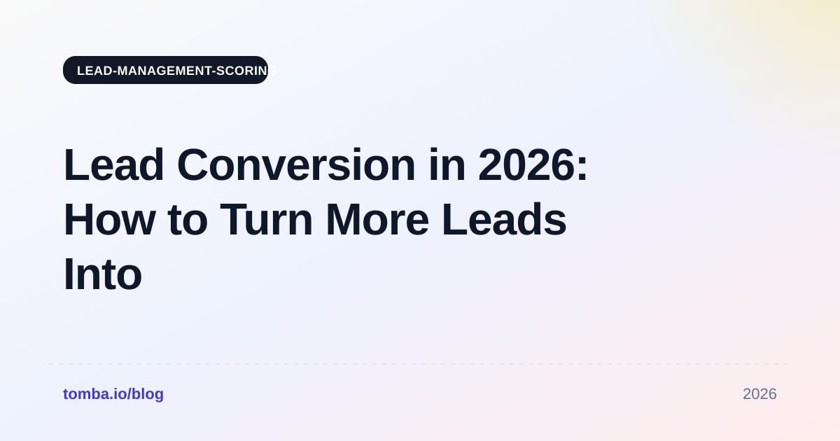 Lead Conversion in 2026: How to Turn More Leads Into Revenue