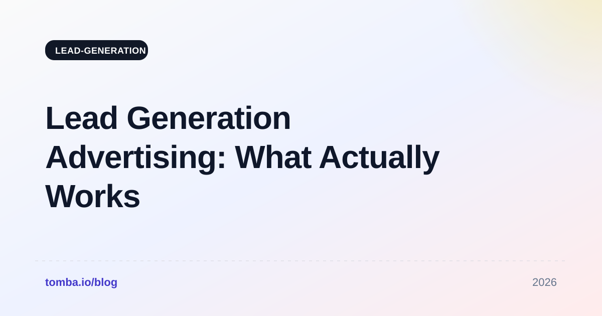 Lead Generation Advertising: What Actually Works in 2026