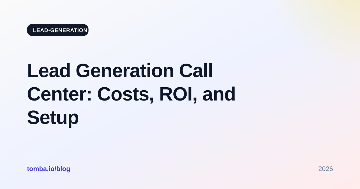 Lead Generation Call Center: Worth It in 2026? - Tomba Blog