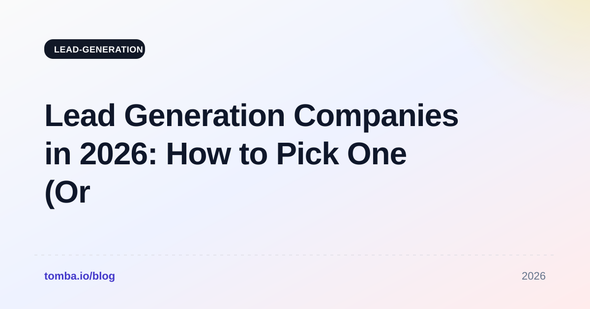 Lead Generation Companies in 2026: How to Pick One (Or Not)