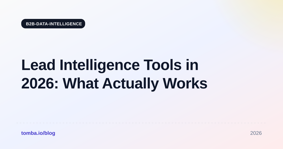Lead Intelligence Tools in 2026: What Actually Works