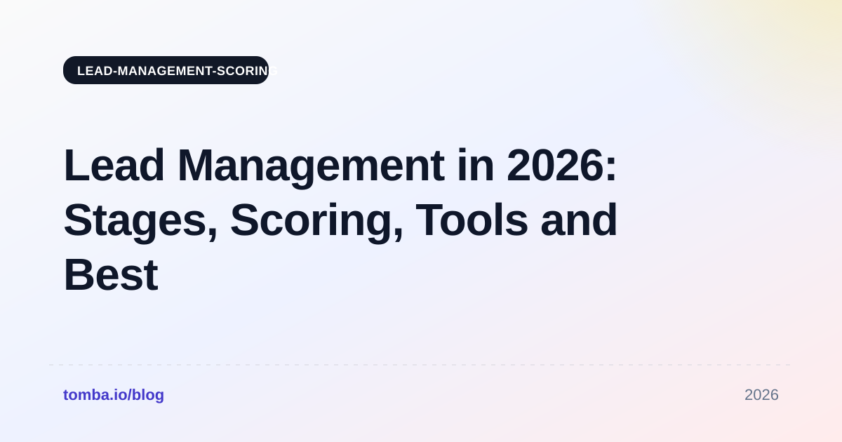 Lead Management in 2026: Stages, Scoring, Tools and Best Practices