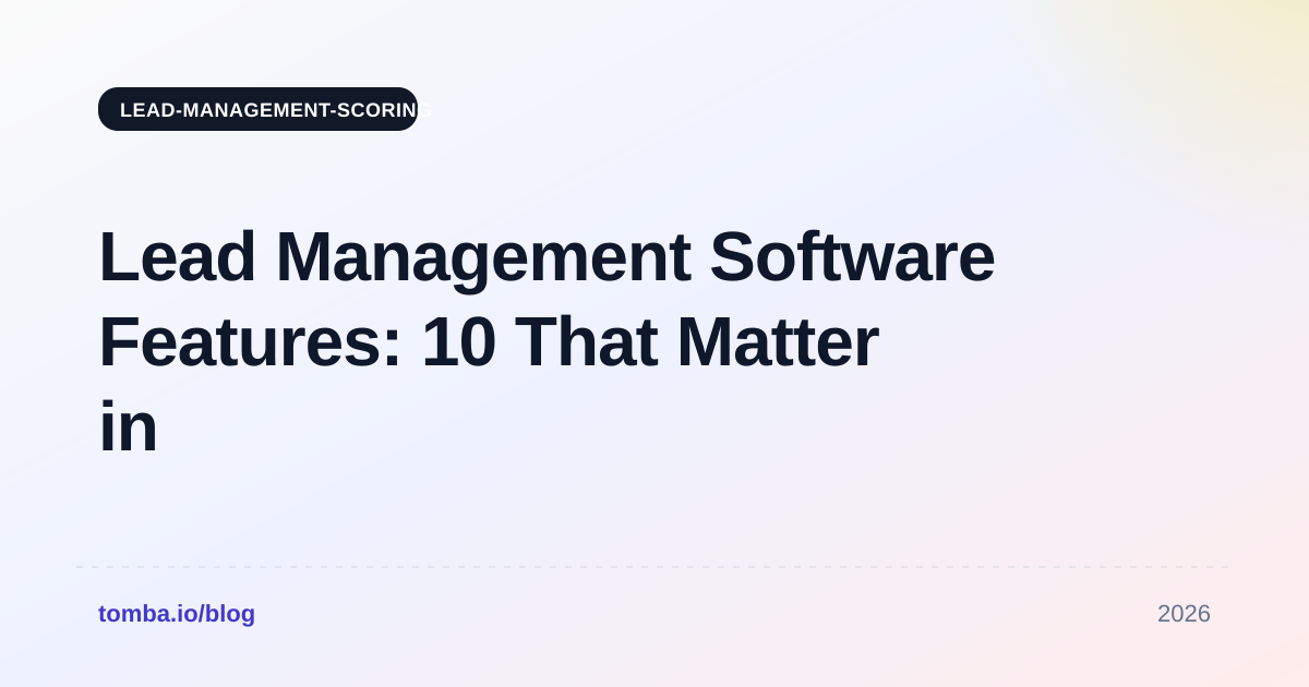 Lead Management Software Features: 10 That Matter in 2026