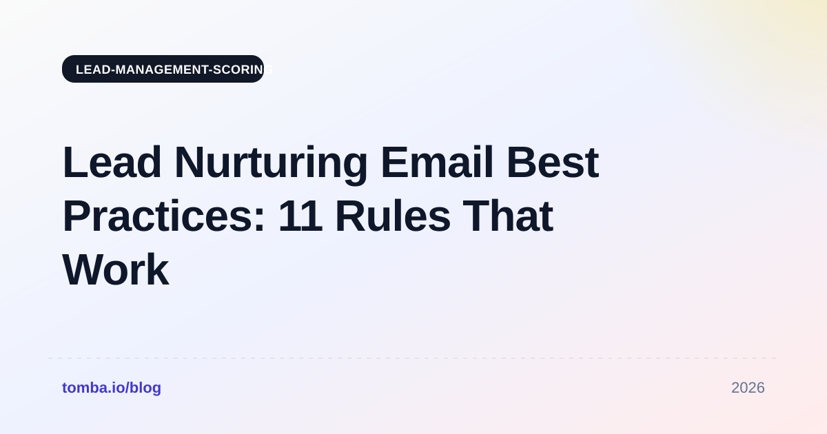 Lead Nurturing Email Best Practices: 11 Rules That Work in 2026
