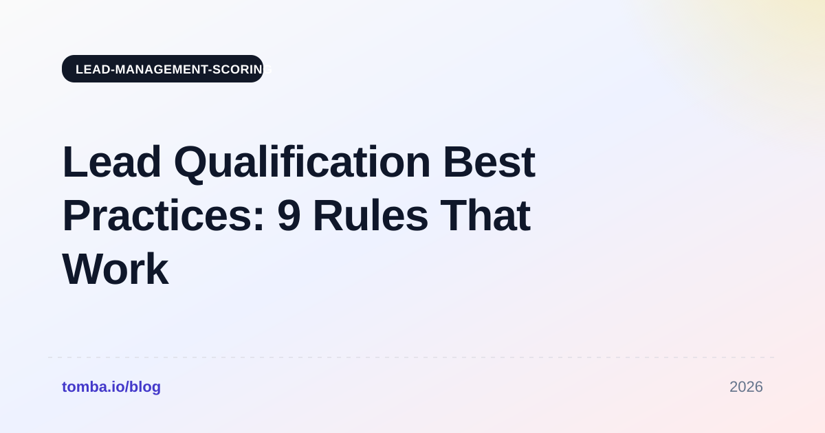 Lead Qualification Best Practices: 9 Rules That Work in 2026