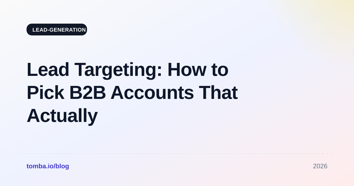 Lead Targeting: How to Pick B2B Accounts That Actually Reply