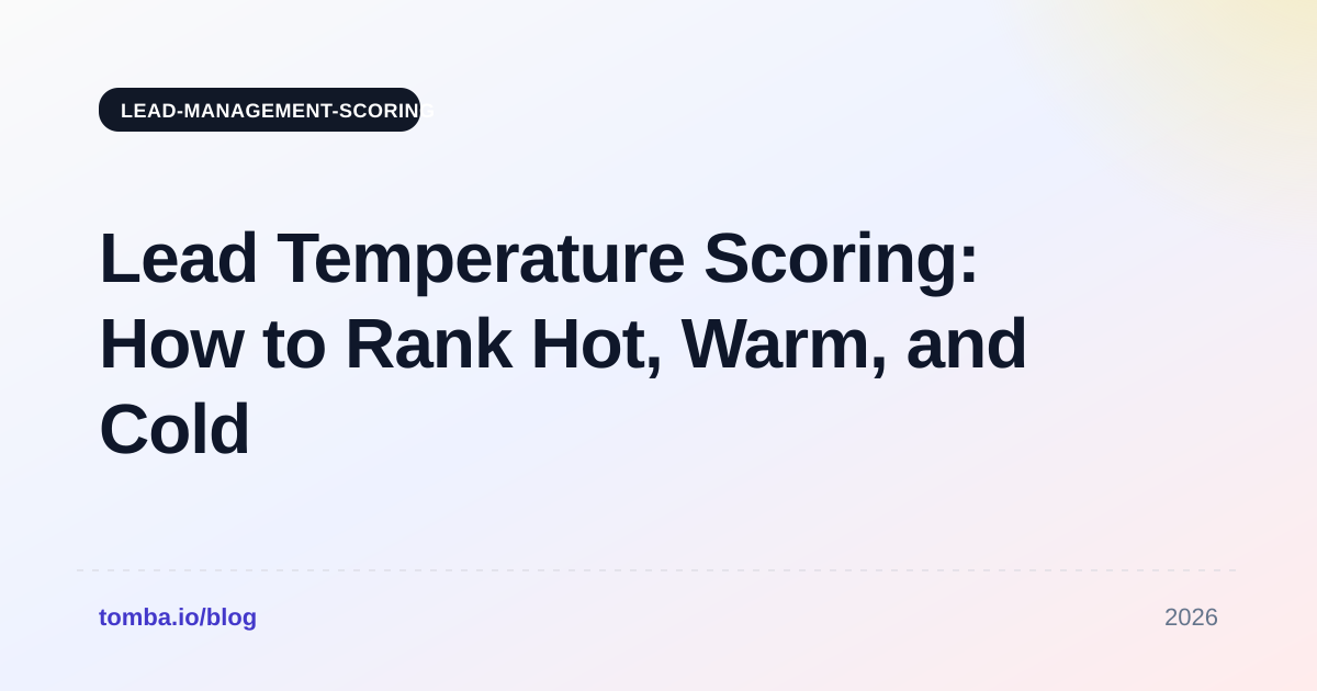 Lead Temperature Scoring: How to Rank Hot, Warm, and Cold Leads