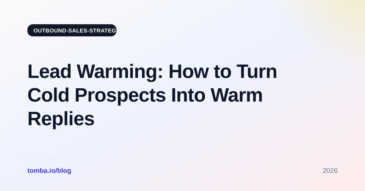 Lead Warming: How to Turn Cold Prospects Into Warm Replies