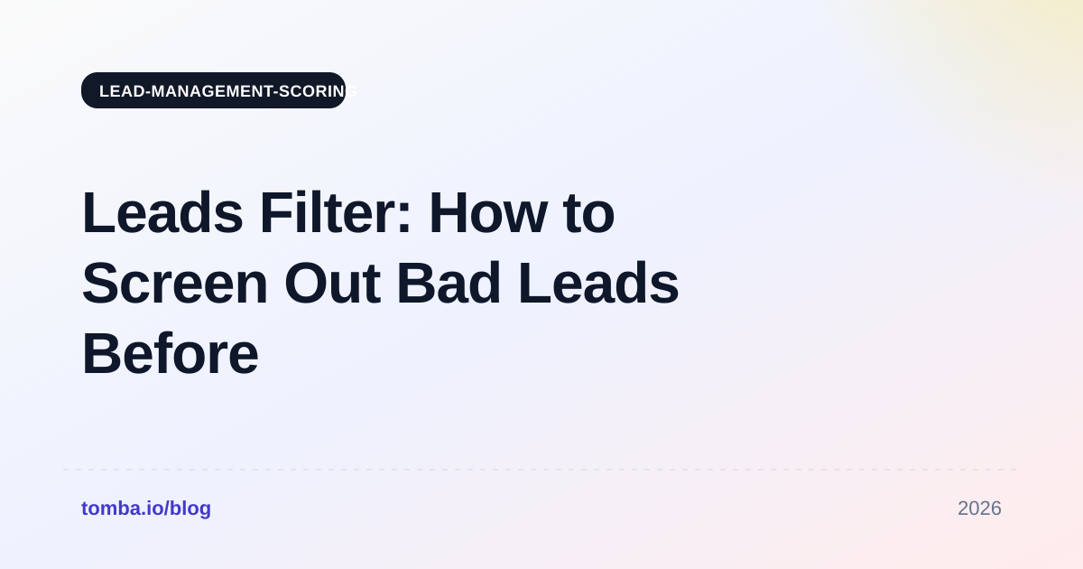 Leads Filter: How to Screen Out Bad Leads Before They Cost You