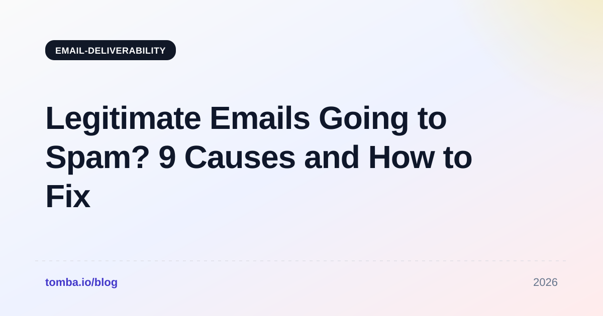 Legitimate Emails Going to Spam? 9 Causes and How to Fix Each