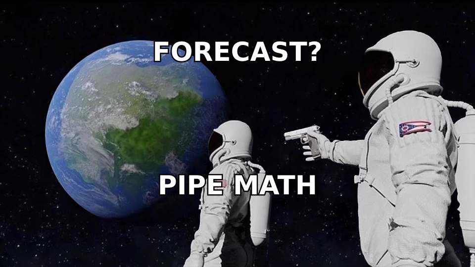 Realization that the pipeline forecast was always just stage math