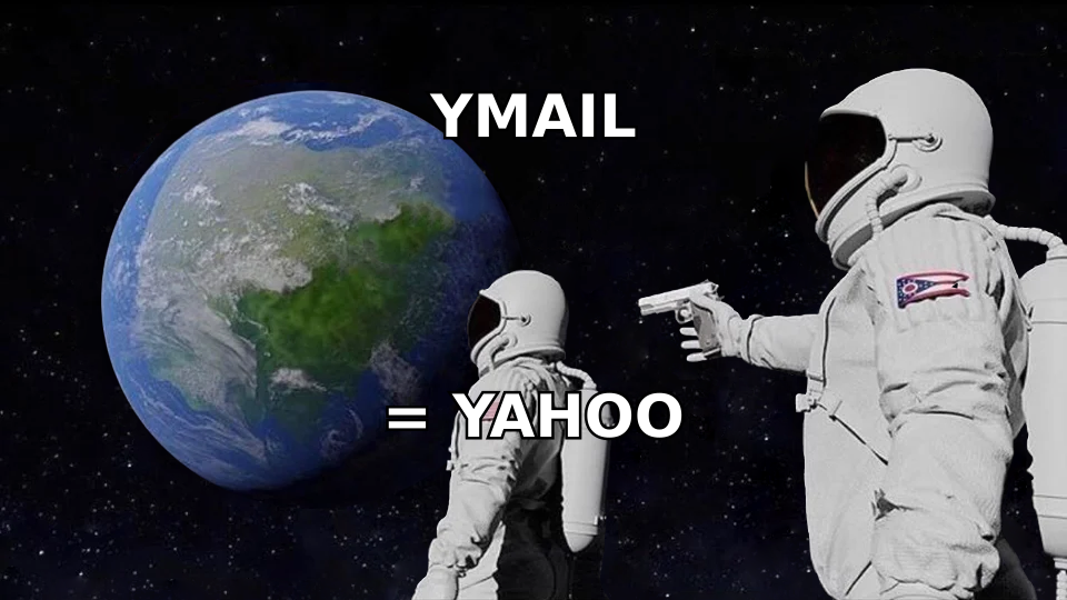 Ymail domain was always just Yahoo Mail in disguise, realization meme