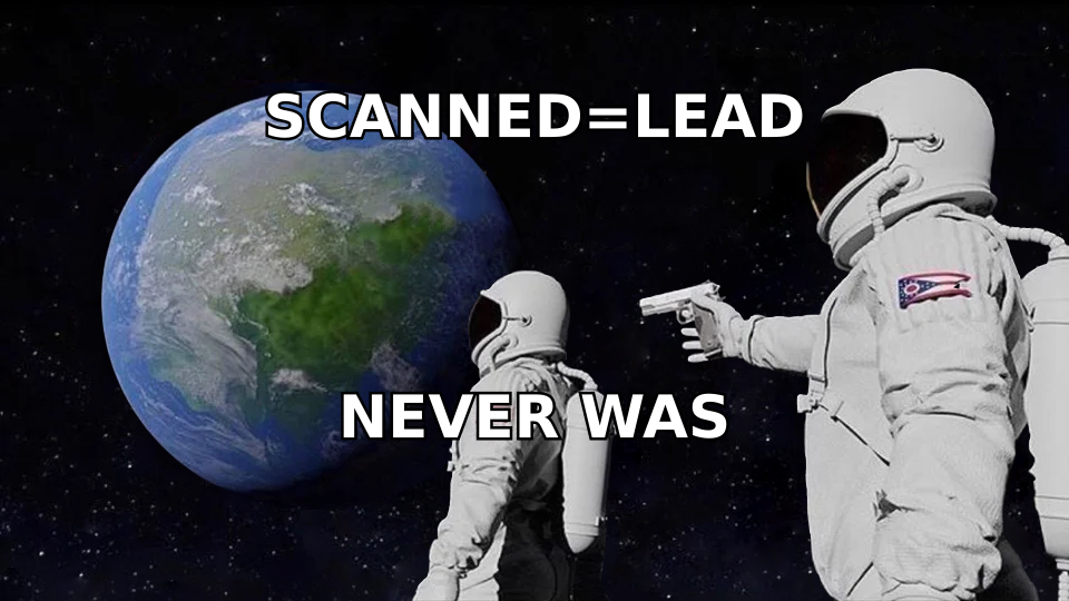 Always has been meme: a scanned badge was never a qualified lead