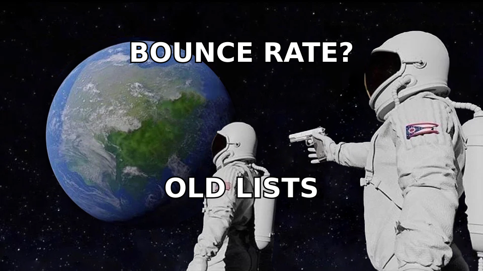 Always-has-been meme: astronaut realizing bounce rate problems always came from old lists