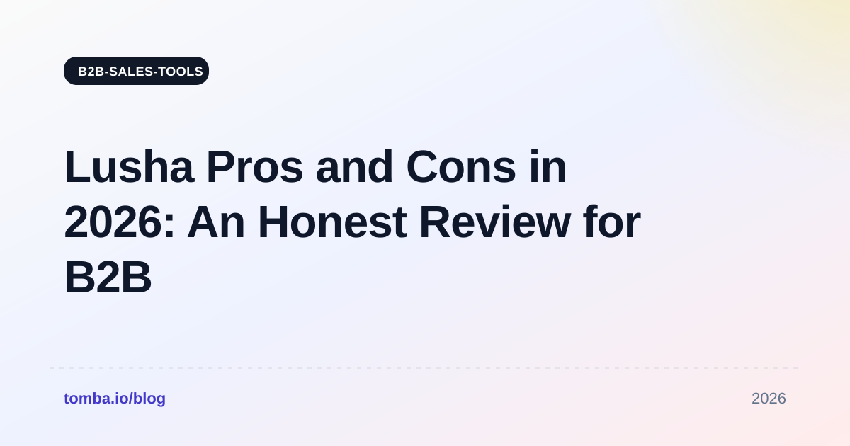 Lusha Pros and Cons in 2026: An Honest Review for B2B Sales Teams
